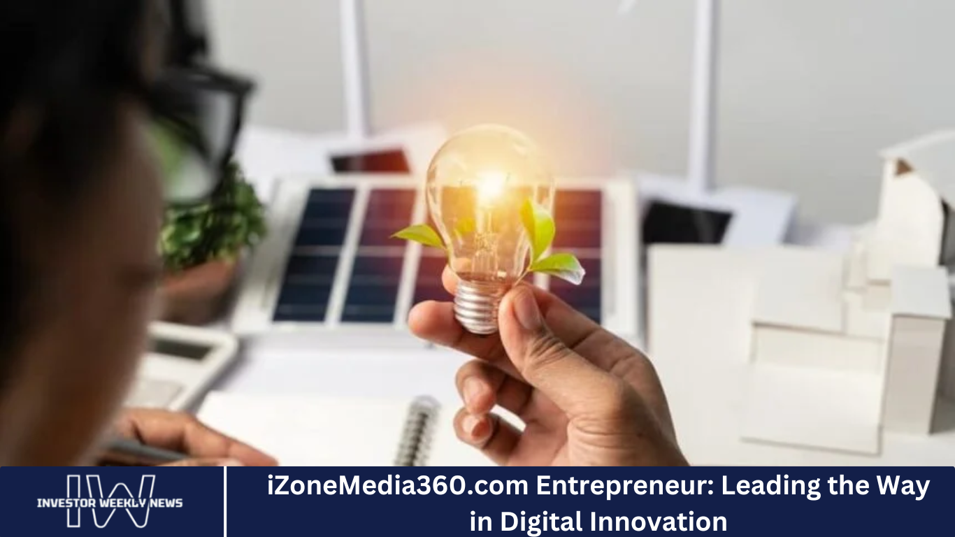 iZoneMedia360.com Entrepreneur: Leading the Way in Digital Innovation